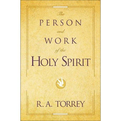 The Person and Work of the Holy Spirit - 2nd Edition by  R A Torrey (Paperback)