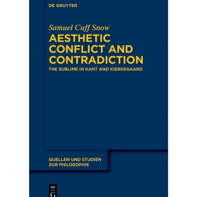 Aesthetic Conflict and Contradiction - (Quellen Und Studien Zur Philosophie) by  Samuel Cuff Snow (Paperback)