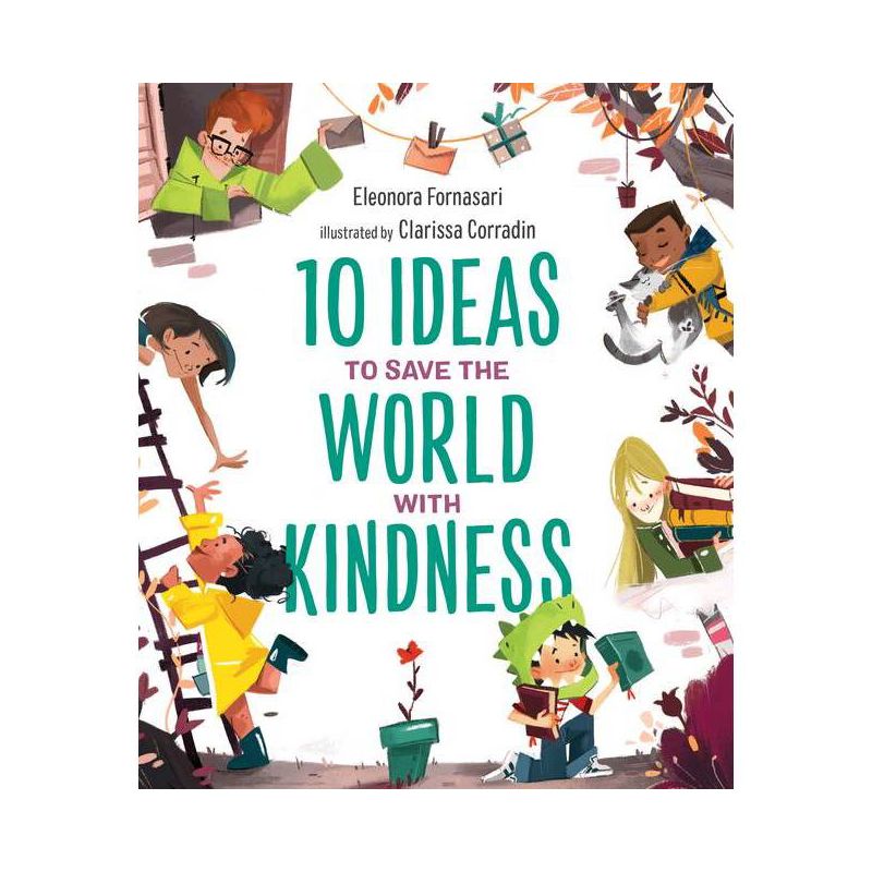 10 Ideas to Save the World with Kindness - by  Eleonora Fornasari (Hardcover), 1 of 2
