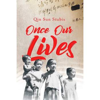 Once Our Lives - (Gwe Creative Non-Fiction) by  Qin Sun Stubis (Paperback)