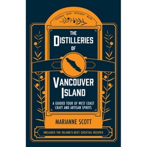 The Distilleries of Vancouver Island - by  Marianne Scott (Paperback) - 1 of 1