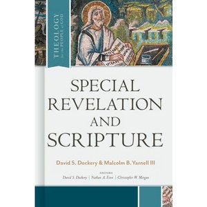 Special Revelation and Scripture - (Theology for the People of God) by  David S Dockery & Malcolm B Yarnell (Hardcover) - 1 of 1