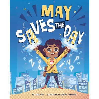 May Saves the Day - by  Laura Gehl (Hardcover)