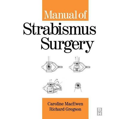 Manual of Strabismus Surgery - by  C J Macewen & Richard M C Gregson (Paperback)