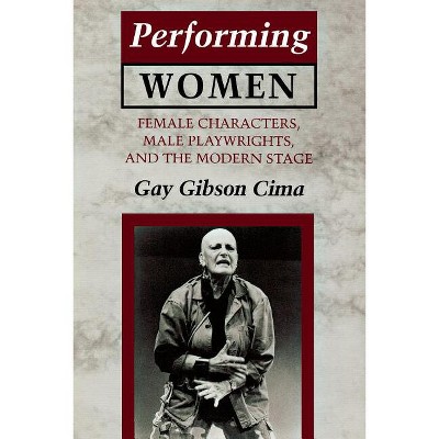 Performing Women - by  Gay Gibson Cima (Paperback)