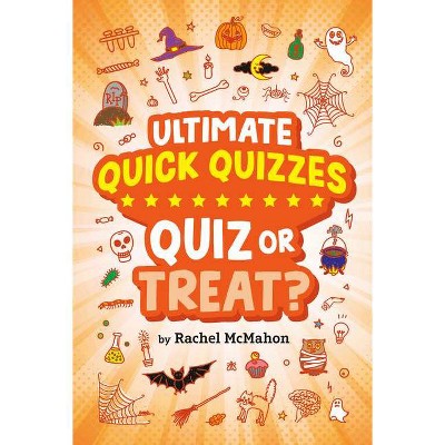 Quiz or Treat? - (Ultimate Quick Quizzes) by  Rachel McMahon (Paperback)