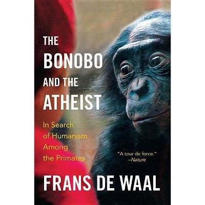 The Bonobo and the Atheist - by  Frans de Waal (Paperback)