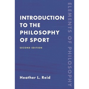 Introduction to the Philosophy of Sport - (Elements of Philosophy) 2nd Edition by  Heather Reid (Paperback) - 1 of 1
