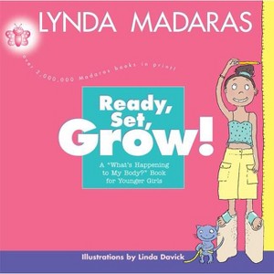 Ready, Set, Grow! - (What's Happening to My Body?) by  Lynda Madaras & Linda Davick (Paperback) - 1 of 1