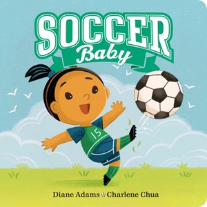 Soccer Baby - (A Sports Baby Book) by  Diane Adams (Board Book) - 1 of 1