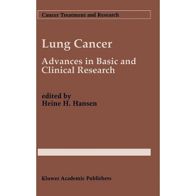 Lung Cancer - (Cancer Treatment and Research) by  Heine H Hansen (Hardcover)