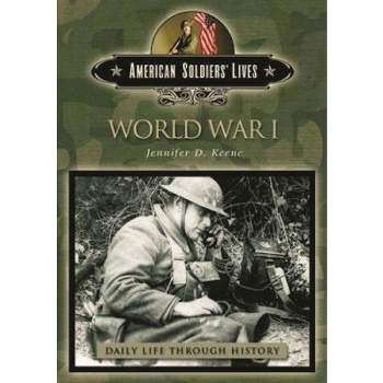 World War I - (Greenwood Press Daily Life Through History Series: American) by  Jennifer D Keene (Hardcover)