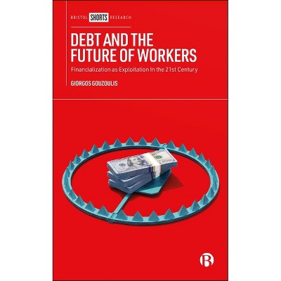 Debt and the Future of Workers - (Hardcover)