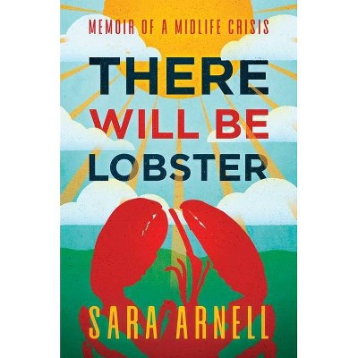 There Will Be Lobster - by  Sara Arnell (Hardcover)