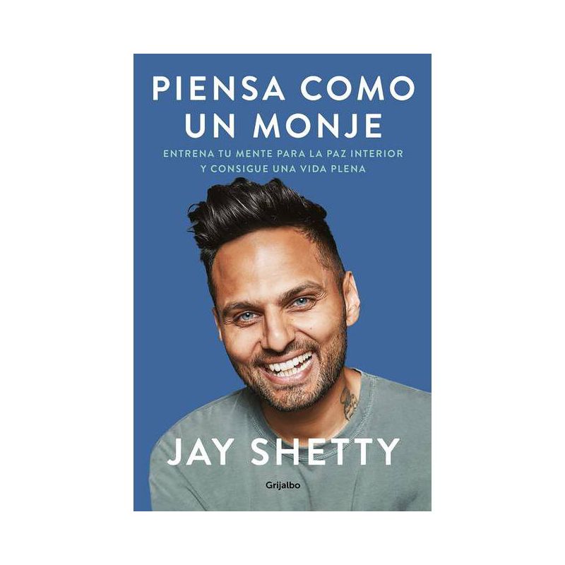 Piensa Como Un Monje: Entrena Tu Mente Para La Paz Interior Y Consigue Una Vida Plena - by Jay Shetty (Paperback), 1 of 2