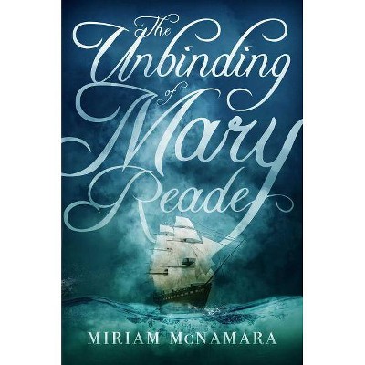 The Unbinding of Mary Reade - by  Miriam McNamara (Paperback)