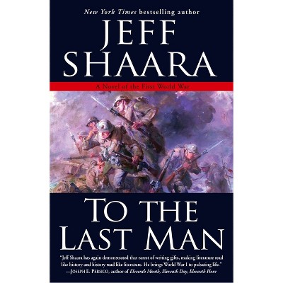 To the Last Man - by  Jeff Shaara (Paperback)