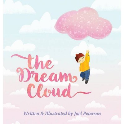 The Dream Cloud - by  Joel Peterson (Hardcover)