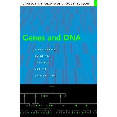 Genes and DNA - by  Charlotte Omoto (Paperback)