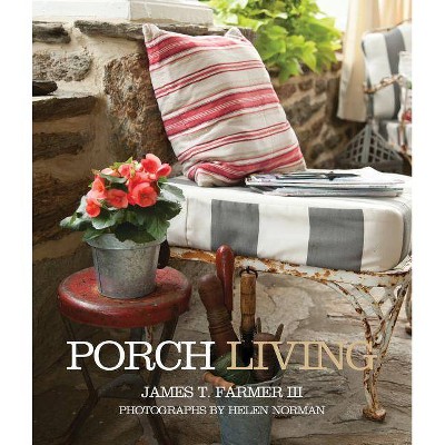 Porch Living - by  James T Farmer (Hardcover)