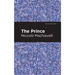 The Prince - (Mint Editions (Historical Documents and Treaties)) by  Niccolo Machiavelli (Paperback) - 1 of 1