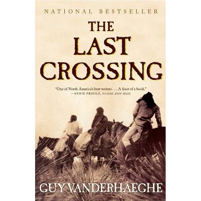 The Last Crossing - by  Guy Vanderhaeghe (Paperback)