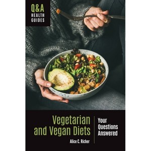 Vegetarian and Vegan Diets - (Q&A Health Guides) by  Alice C Richer (Paperback) - 1 of 1