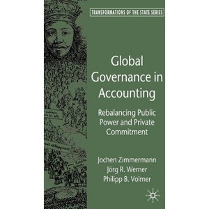 Global Governance in Accounting - (Transformations of the State) by  J Zimmermann & J Werner & P Volmer (Hardcover) - 1 of 1