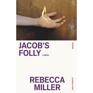 Jacob's Folly - by  Rebecca Miller (Paperback) - 1 of 1