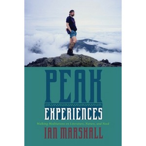 Peak Experiences - (Under the Sign of Nature) by  Ian Marshall (Paperback) - 1 of 1