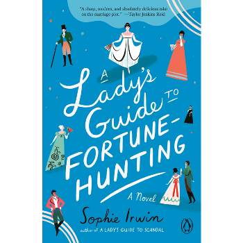 A Lady's Guide to Fortune-Hunting - by  Sophie Irwin (Paperback)