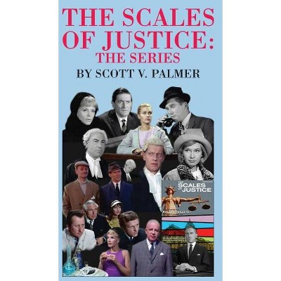 The Scales of Justice-The Series - by  Scott V Palmer (Hardcover)