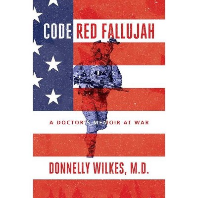 Code Red Fallujah - by  Donnelly Wilkes M D (Paperback)