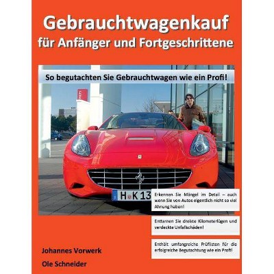 Gebrauchtwagenkauf für Anfänger und Fortgeschrittene - by  Johannes Vorwerk & Ole Schneider (Paperback)