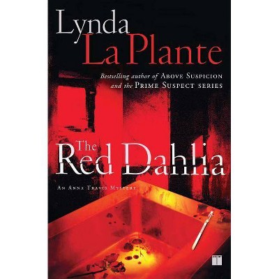 The Red Dahlia - (Anna Travis Mysteries) by  Lynda La Plante (Paperback)