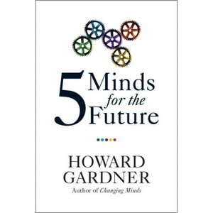 Five Minds for the Future - by  Howard Gardner (Paperback) - 1 of 1