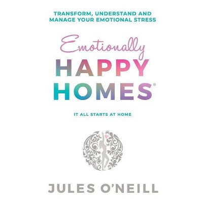 Emotionally Happy Homes - by  Jules O'Neill (Paperback)