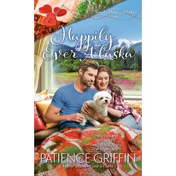 Happily Ever Alaska - (Sweet Home, Alaska) by  Patience Griffin (Paperback)