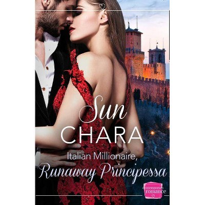 Italian Millionaire, Runaway Principessa - by  Sun Chara (Paperback)