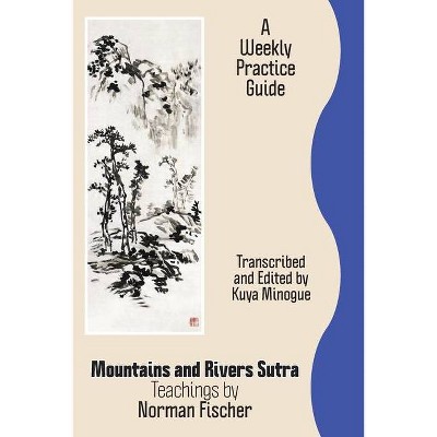 Mountains and Rivers Sutra - by  Zoketsu Norman Fischer (Paperback)