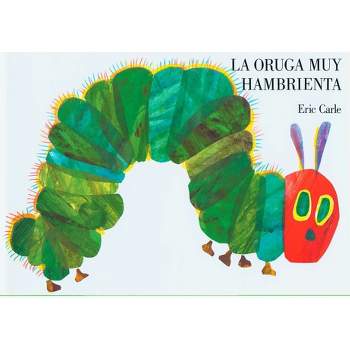 La Oruga Muy Hambrienta - by  Eric Carle (Hardcover)