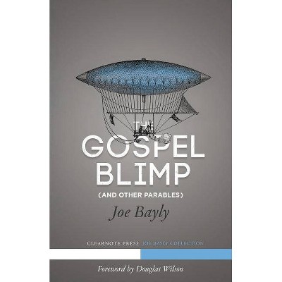 The Gospel Blimp (and Other Parables) - by  Joseph Bayly (Paperback)