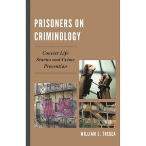 Prisoners on Criminology - by  William S Tregea (Paperback) - 1 of 1