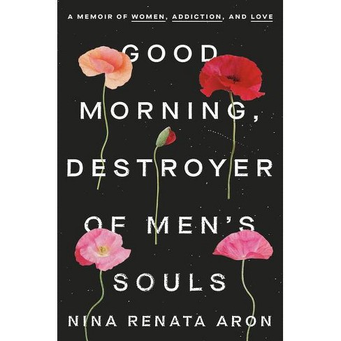 Good Morning Destroyer Of Men S Souls By Nina Renata Aron Hardcover Target