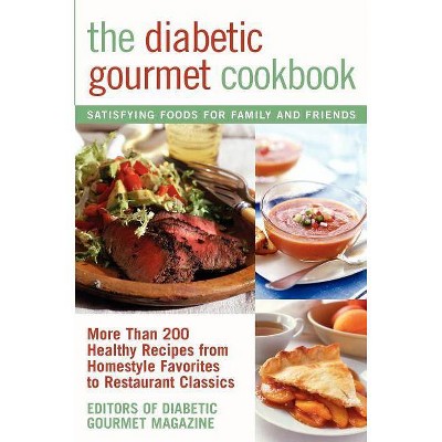 The Diabetic Gourmet Cookbook - by  Editors of the Diabetic Gourmet Magazine (Paperback)