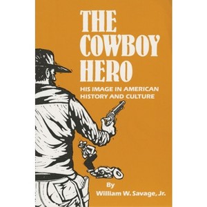The Cowboy Hero - by  William Savage (Paperback) - 1 of 1