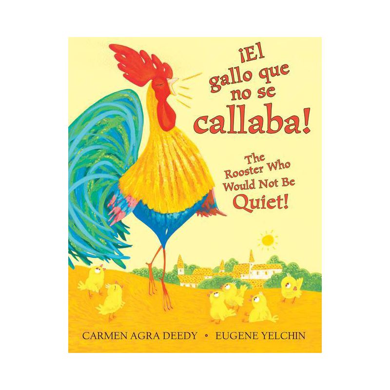 ¡El Gallo Que No Se Callaba! / The Rooster Who Would Not Be Quiet! (Bilingual) - by  Carmen Agra Deedy (Hardcover), 1 of 2