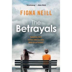The Betrayals - by  Fiona Neill (Paperback) - 1 of 1