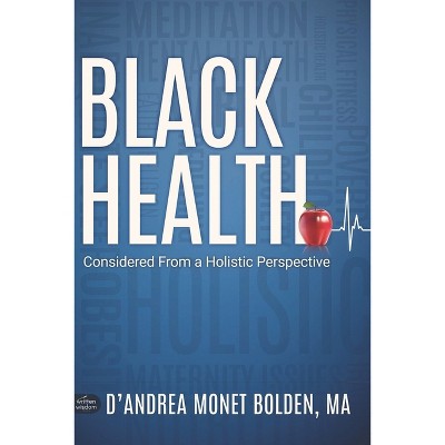 Black Health - by  D'Andrea Bolden (Paperback)
