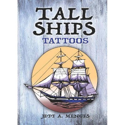 Tall Ships Tattoos - (Dover Tattoos) by  Jeff A Menges (Paperback)